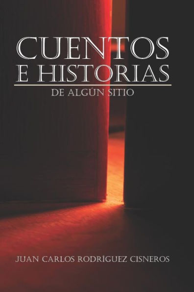 Cuentos E Historias De Alg�n Sitio: Tomo 1 (Spanish Edition)