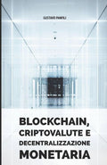 Blockchain, criptovalute e decentralizzazione monetaria (Italian Edition)
