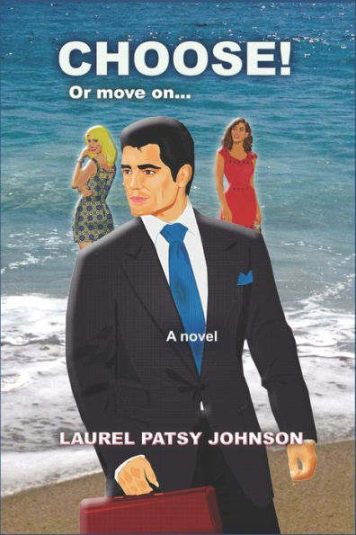 CHOOSE! Or move on...: A Novel
