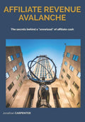 AFFILIATE REVENUE AVALANCHE: The secrets behind a "snowload" of affiliate cash.