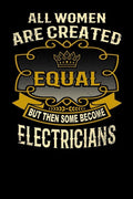 All Women Are Created Equal But Then Some Become Electricians: Funny 6x9 electrician notebook