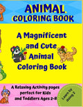 Animal Coloring Book: A Magnificent and Cute Animal Coloring Book: A Relaxing Activity pages perfect for Kids and Toddlers Ages 2-8. (Learn by doing)