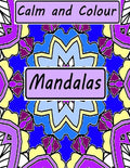 Calm and Colour: Mandalas