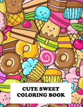 Cute Sweet Coloring Book: Super Sweet Coloring Book