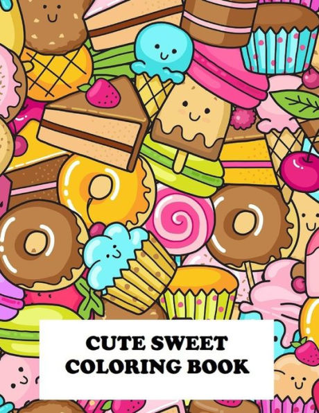 Cute Sweet Coloring Book: Super Sweet Coloring Book