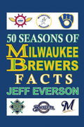 50 Seasons of Milwaukee Brewers Facts