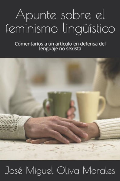 Apunte sobre el feminismo ling��stico: Comentarios a un art�culo en defensa del lenguaje no sexista (Spanish Edition)