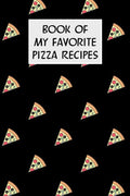 Book Of My Favorite Pizza Recipes: Cookbook with Recipe Cards for Your Pizza Recipes