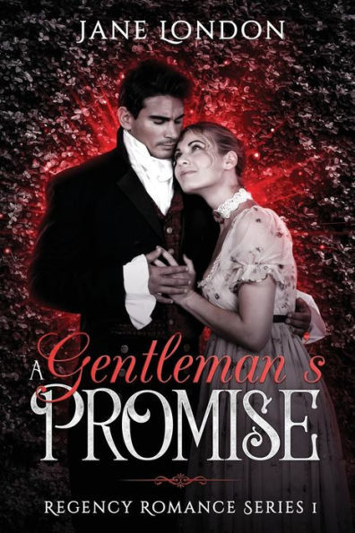 A Gentleman's Promise: Regency Romance Series 1