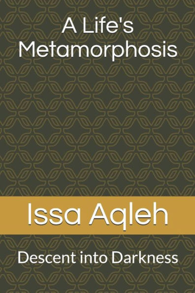 A Life's Metamorphosis: Descent into Darkness