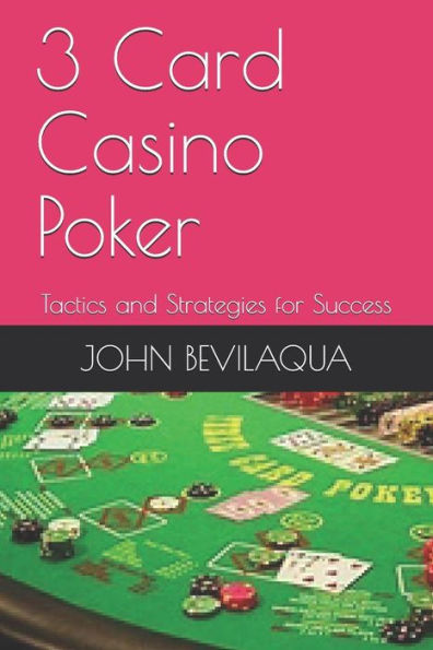 3-Card Casino Poker: Tactics and Strategies for Success