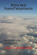 Biblia Real Nuevo Testamiento: Apocalipsi y las revelaciones (Spanish Edition)