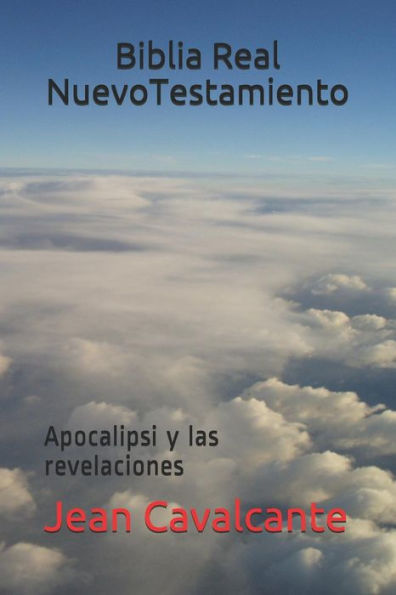 Biblia Real Nuevo Testamiento: Apocalipsi y las revelaciones (Spanish Edition)
