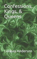 Confessions, Kings, & Queens (Nayleen Schriener)