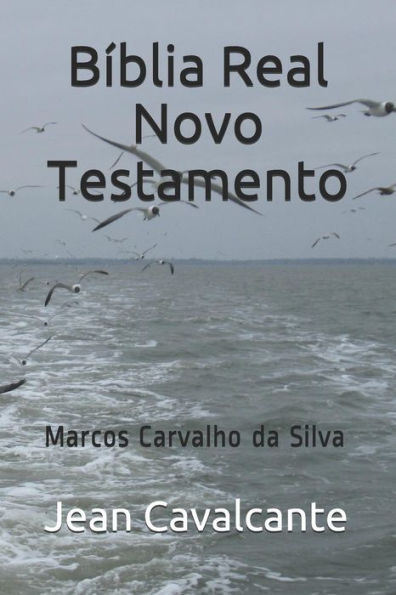 B�blia Real Novo Testamento: Marcos Carvalho da Silva (Portuguese Edition)