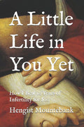 A Little Life in You Yet: How I Beat 10 Years of Infertility for $20