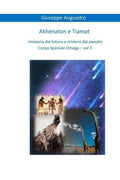 AKHENATON E TIAMAT: Minaccia dal futuro e mistero dal passato (CORPO SPECIALE OMEGA) (Italian Edition)