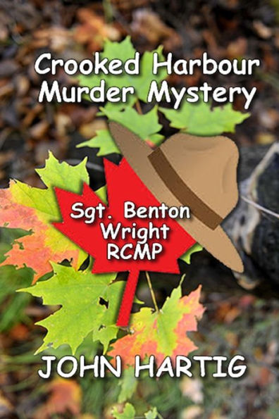 Crooked Harbour Murder Mystery: Sgt. Benton Wright RCMP