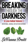 Breaking Through The Darkness: A Love Ballad Volume 1
