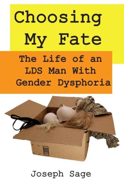 Choosing My Fate: The Life of an LDS Man with Gender Dysphoria