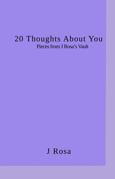 20 Thoughts about you (Pieces from J Rosa's Vault)