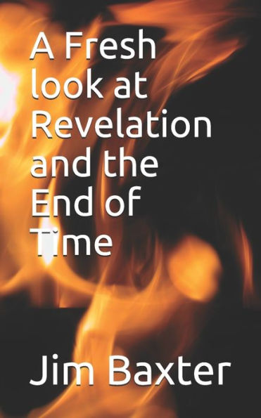 A Fresh look at Revelation and the End of Time