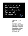 An Introduction to Fire Suppression Systems Inspection, Testing and Maintenance (Fire Protection Engineering)