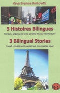 3 Histoires Bilingues 3 Bilingual Stories: Fran�ais- anglais avec texte parall�le-Niveau Interm�diaire French � English with parallel text- ... BILINGUES - BILINGUAL BOOKS) (French Edition)