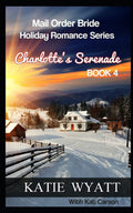 Charlotte's Serenade (Mail Order Bride Holiday Romance Series)