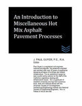An Introduction to Miscellaneous Hot Mix Asphalt Pavement Processes (Street and Highway Engineering)
