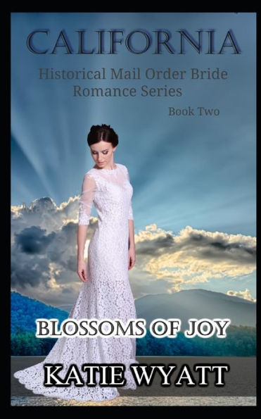 Blossoms of Joy (California Historical Mail Order Bride Romance Series)