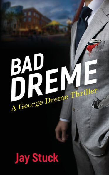 BAD DREME: A George Dreme Thriller