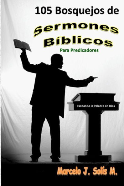 105 Bosquejos de Sermones Bíblicos: Para Predicadores (Spanish Edition)