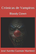 Cr�nicas de Vampiros: Bloody Clown (Spanish Edition)