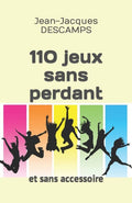 110 jeux sans perdant: et sans accessoire. (French Edition)