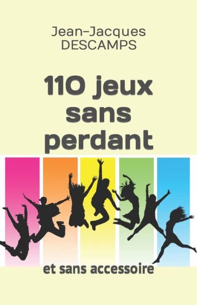 110 jeux sans perdant: et sans accessoire. (French Edition)