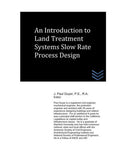 An Introduction to Land Treatment Systems Slow Rate Process Design (Wastewater treatment engineering)