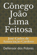 C�nego Jo�o Lima Feitosa: Defensor dos Pobres (Portuguese Edition)