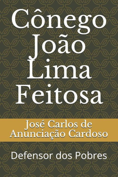C�nego Jo�o Lima Feitosa: Defensor dos Pobres (Portuguese Edition)