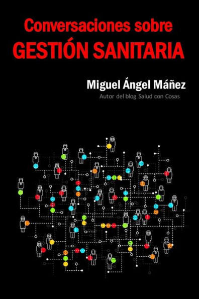 Conversaciones sobre gestión sanitaria (Spanish Edition)