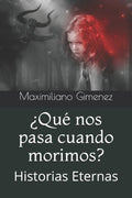 ¿Qué nos pasa cuando morimos?: Historias Eternas (Una Sesión Con El Psiquiatra) (Spanish Edition)
