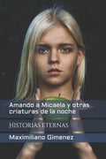 Amando a Micaela y otras criaturas de la noche: Historias eternas (Una Sesión Con El Psiquiatra (Vr)) (Spanish Edition)