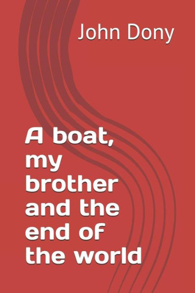 A boat, my brother and the end of the world