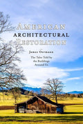 American Architectural Restoration: The Tales Told by the Buildings Around Us