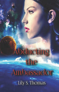 Abducting the Ambassador: SciFi Alien Romance (Galactic Courtship Series)