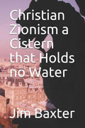 Christian Zionism a Cistern that Holds no Water