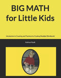 BIG MATH for Little Kids: Introduction to Counting and Fractions by Cooking Breakfast (Workbook)