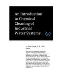 An Introduction to Chemical Cleaning of Industrial Water Systems (Domestic and Industrial Water Treatment)