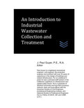 An Introduction to Industrial Wastewater Collection and Treatment (Wastewater treatment engineering)