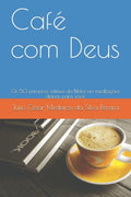 Caf� com Deus: Os 50 primeiros salmos da B�blia em medita��es di�rias para voc� (Caf� com Deus - Salmos) (Portuguese Edition)